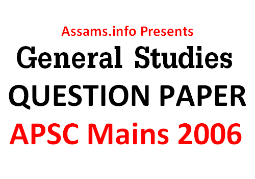 APSC Mains 2006 GS Question Paper