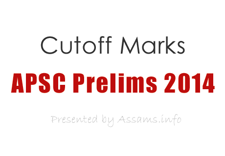 APSC Prelims 2014 Cutoff